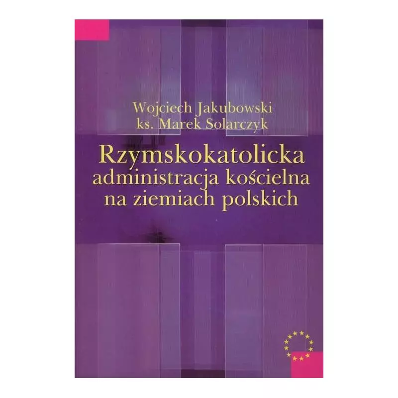 RZYMSKOKATOLICKA ADMINISTRACJA KOŚCIELNA NA ZIEMIACH POLSKICH Wojciech Jakubowski - Aspra