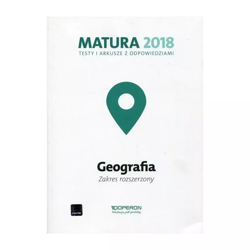 GEOGRAFIA MATURA 2018 TESTY I ARKUSZE Z ODPOWIEDZIAMI ZAKRES ROZSZERZONY Dorota Plandowska - Operon