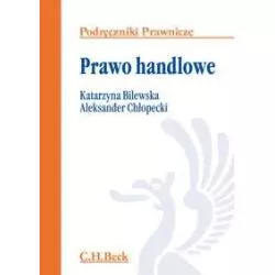 PRAWO HANDLOWE Katarzyna Bilewska, Aleksander Chłopecki - C.H. Beck