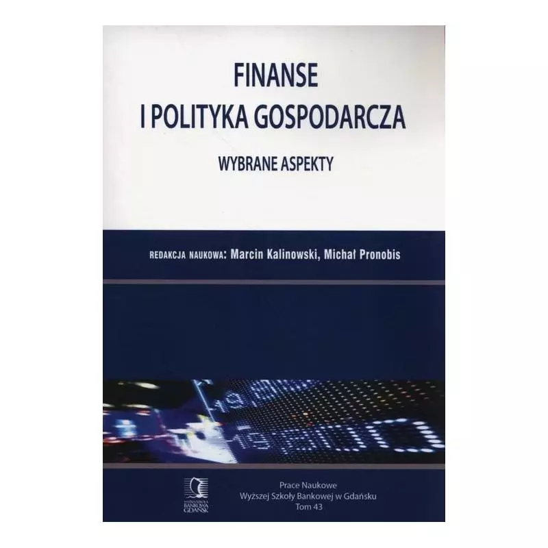 FINANSE I POLITYKA GOSPODARCZA WYBRANE ASPEKTY Marcin Kalinowski, Michał Pronobis - Wyższa Szkoła Bankowa Gdańsk