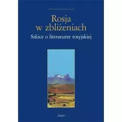 ROSJA W ZBLIŻENIACH SZKICE O LITERATURZE ROSYJSKIEJ - Śląsk