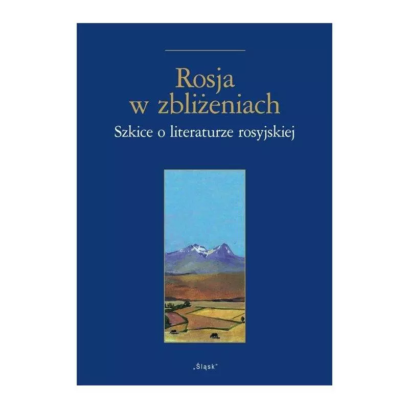 ROSJA W ZBLIŻENIACH SZKICE O LITERATURZE ROSYJSKIEJ - Śląsk