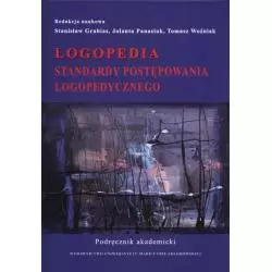 LOGOPEDIA STANDARDY POSTĘPOWANIA LOGOPEDYCZNEGO Stanisław Grabias, Jolanta Panasiuk, Tomasz Woźniak - UMCS