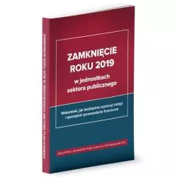 ZAMKNIĘCIE ROKU 2019 W JEDNOSTKACH SEKTORA PUBLICZNEGO Izabela Świderek - Wiedza i Praktyka