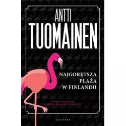 NAJGORĘTSZA PLAŻA W FINLANDII Antti Tuomainen - Albatros