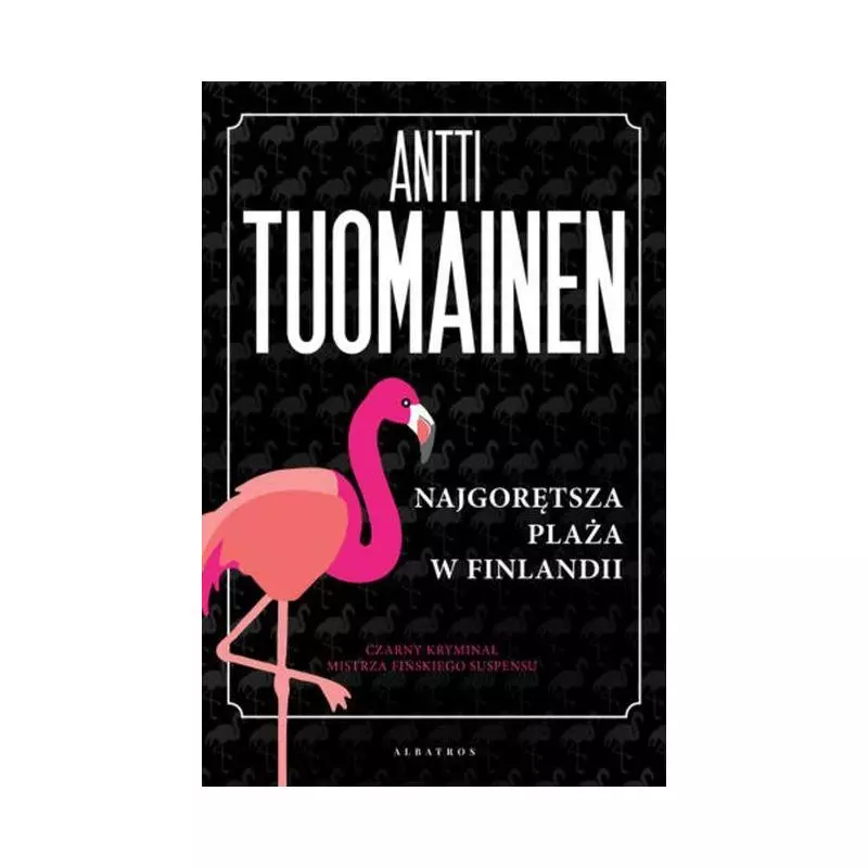 NAJGORĘTSZA PLAŻA W FINLANDII Antti Tuomainen - Albatros