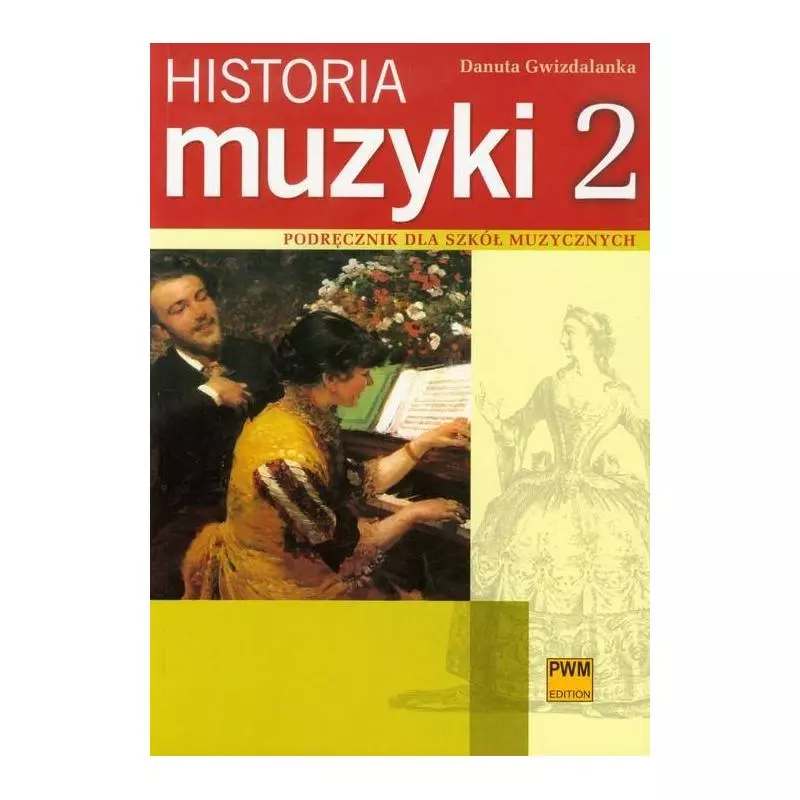 HISTORIA MUZYKI 2 Danuta Gwizdalanka - PWM