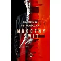MROCZNY ŚWIT Klaudiusz Szymańczak - Wydawnictwo Literackie