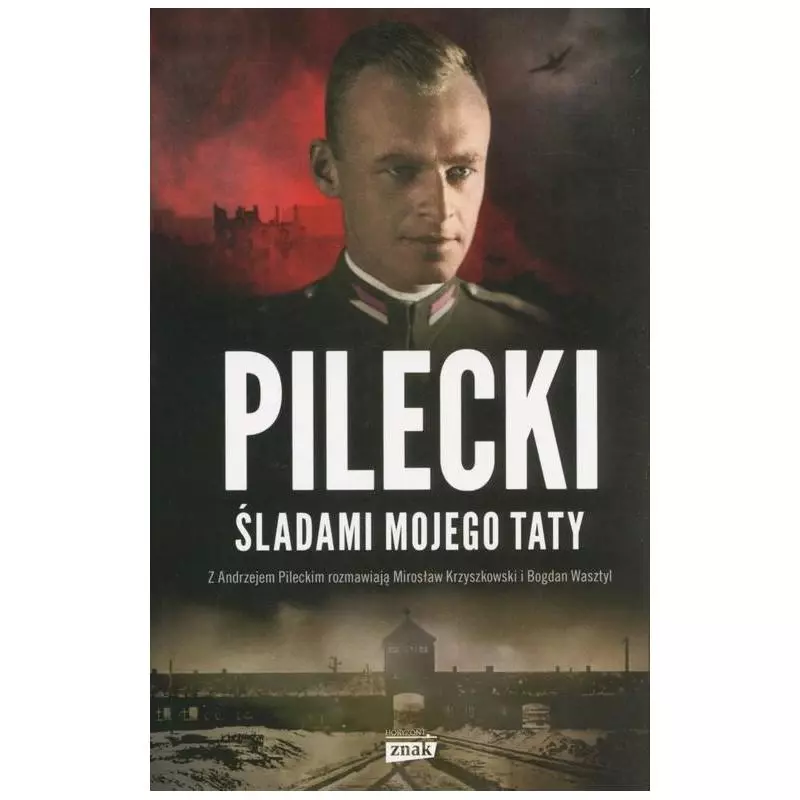 PILECKI ŚLADAMI MOJEGO TATY Mirosław Krzyszkowski, Bogdan Wasztyl - Znak