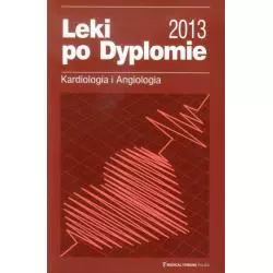 LEKI PO DYPLOMIE 2013 KARDIOLOGIA I ANGIOLOGIA - Medical Tribune Polska