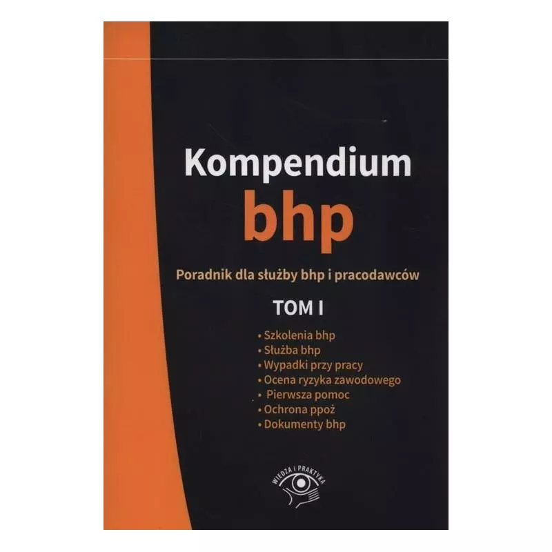 KOMPENDIUM BHP 1 PORADNIK DLA SŁUŻBY BHP I PRACODAWCÓW - Wiedza i Praktyka