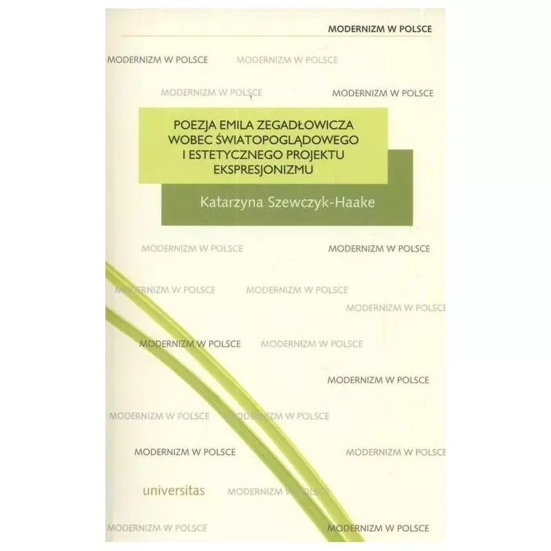 POEZJA EMILA ZEGADŁOWICZA WOBEC ŚWIATOPOGLĄDOWEGO I ESTETYCZNEGO PROJEKTU EKSPRESJONIZMU Katarzyna Szewczyk-Haake - Univer...