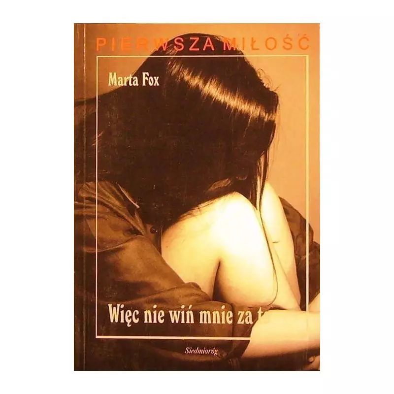 WIĘC NIE WIŃ MNIE ZA TO Marta Fox - Siedmioróg