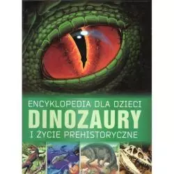 ENCYKLOPEDIA DLA DZIECI DINOZAURY I ŻYCIE PREHISTORYCZNE - Olesiejuk