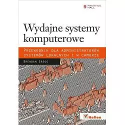 WYDAJNE SYSTEMY KOMPUTEROWE PRZEWODNIK DLA ADMINISTRATORÓW SYSTEMÓW LOKALNYCH I W CHMURZE Brendan Gregg - Helion