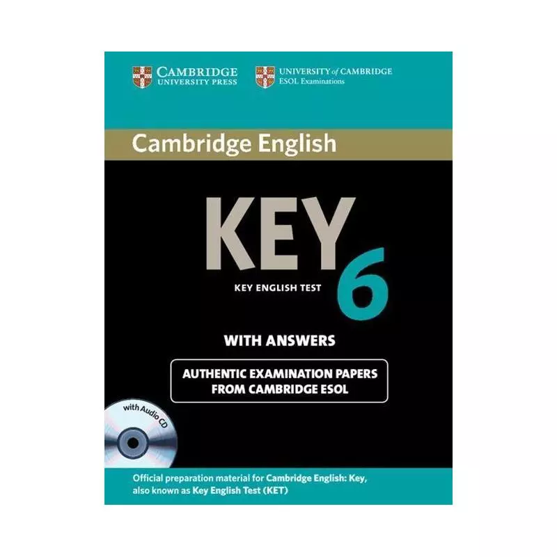 CAMBRIDGE ENGLISH KEY 6 AUTHENTIC EXAMINATION PAPERS WITH ANSWERS + CD SELF-STUDY PACK - Cambridge University Press