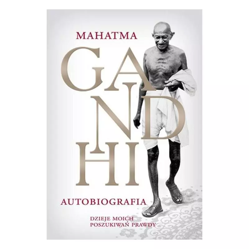 GANDHI AUTOBIOGRAFIA DZIEJE MOICH POSZUKIWAŃ PRAWDY Mahatma Gandhi - Axis Mundi