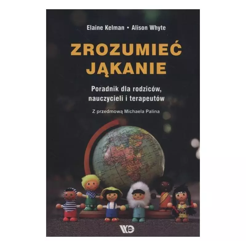 ZROZUMIEĆ JĄKANIE PORADNIK DLA RODZICÓW, NAUCZYCIELI I TERAPEUTÓW Elaine Kelman - Wydawnictwo Edukacyjne