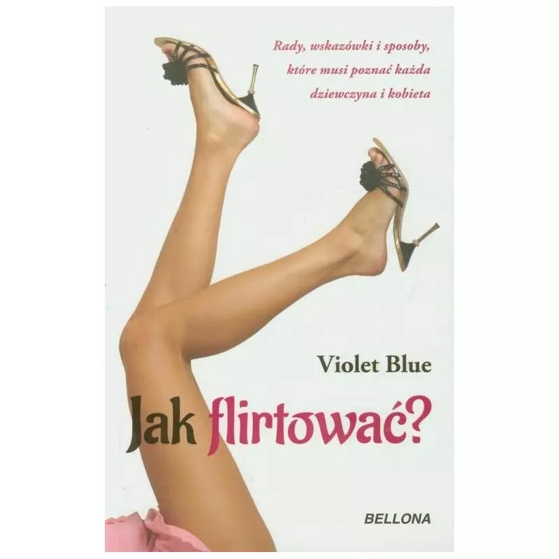 JAK FLIRTOWAĆ? Violet Blue - Bellona