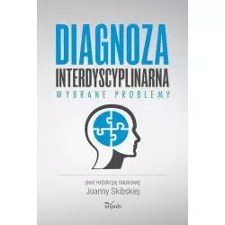 DIAGNOZA INTERDYSCYPLINARNA WYBRANE PROBLEMY Joanna Skibska - Impuls