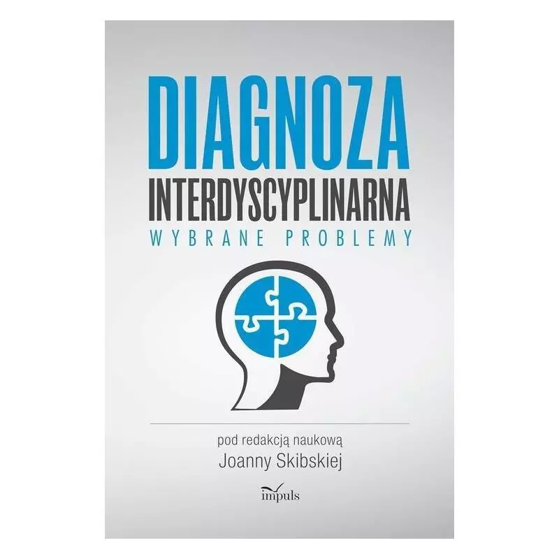 DIAGNOZA INTERDYSCYPLINARNA WYBRANE PROBLEMY Joanna Skibska - Impuls