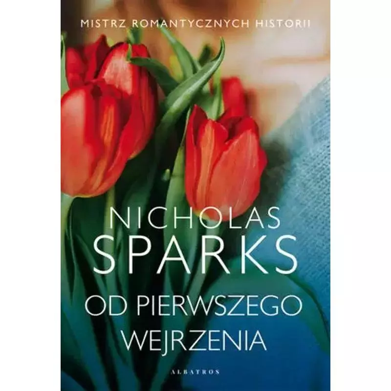 OD PIERWSZEGO WEJRZENIA Nicholas Sparks - Albatros