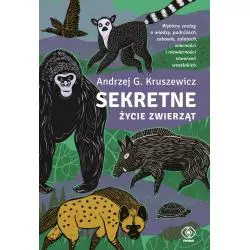 SEKRETNE ŻYCIE ZWIERZĄT Andrzej G. Kruszewicz - Rebis