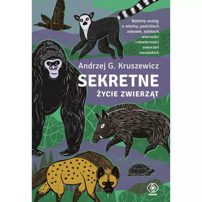 SEKRETNE ŻYCIE ZWIERZĄT Andrzej G. Kruszewicz - Rebis