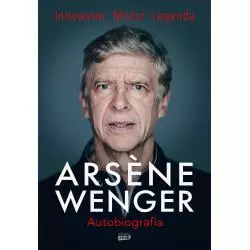 ARSENE WENGER AUTOBIOGRAFIA Arsene Wenger - Znak Horyzont