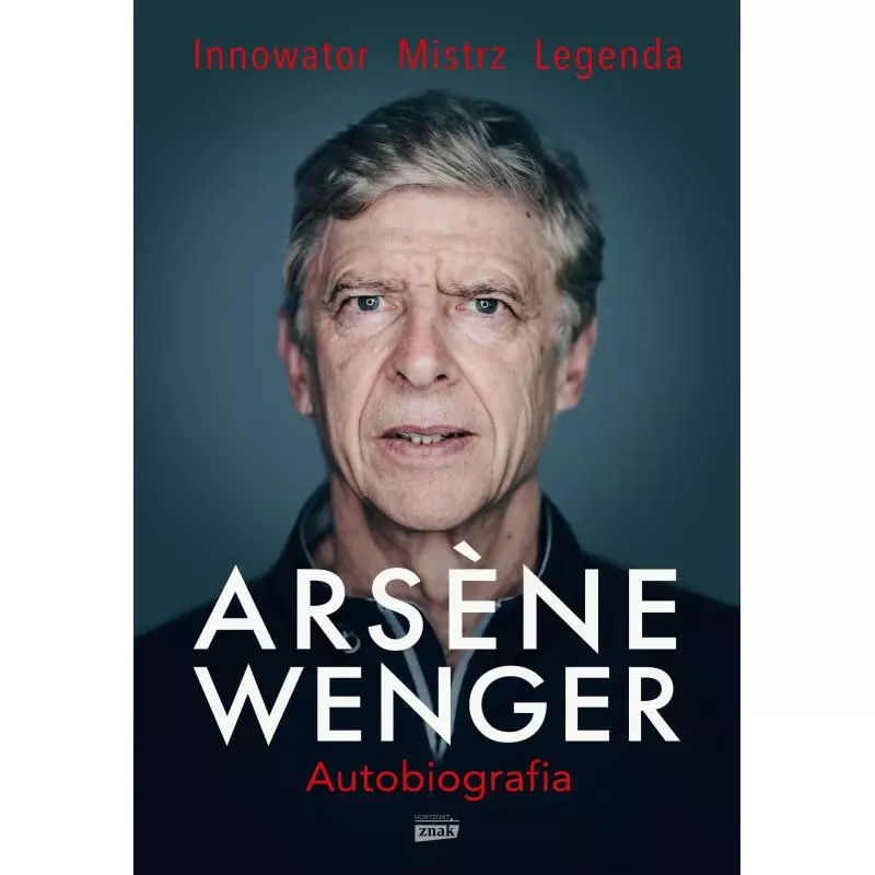 ARSENE WENGER AUTOBIOGRAFIA Arsene Wenger - Znak Horyzont