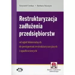 RESTRUKTURYZACJA ZADŁUŻENIA PRZEDSIĘBIORSTW Krzysztof Czerkas, Barbara Teisseyre - ODDK