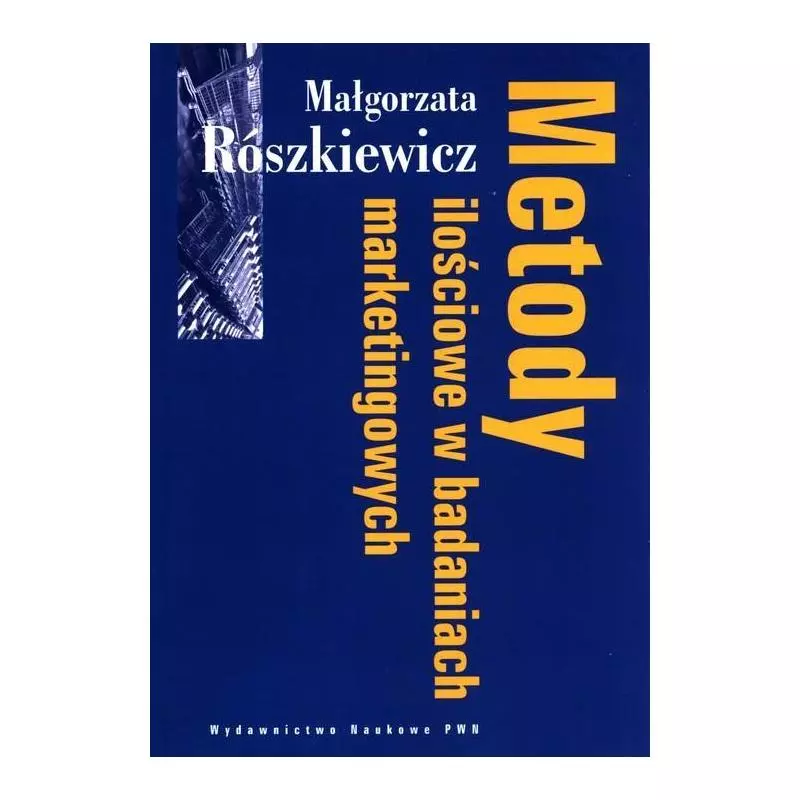 METODY ILOŚCIOWE W BADANIACH MARKETINGOWYCH Małgorzata Roszkiewicz - PWN