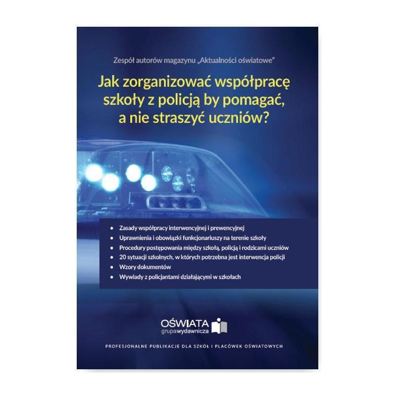 JAK ZORGANIZOWAĆ WSPÓŁPRACĘ SZKOŁY Z POLICJĄ, BY POMAGAĆ, A NIE STRASZYĆ UCZNIÓW?