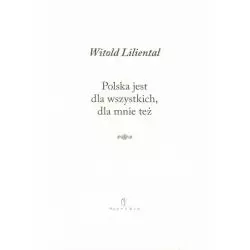 POLSKA JEST DLA WSZYSTKICH, DLA MNIE TEŻ Witold Liliental - Austeria