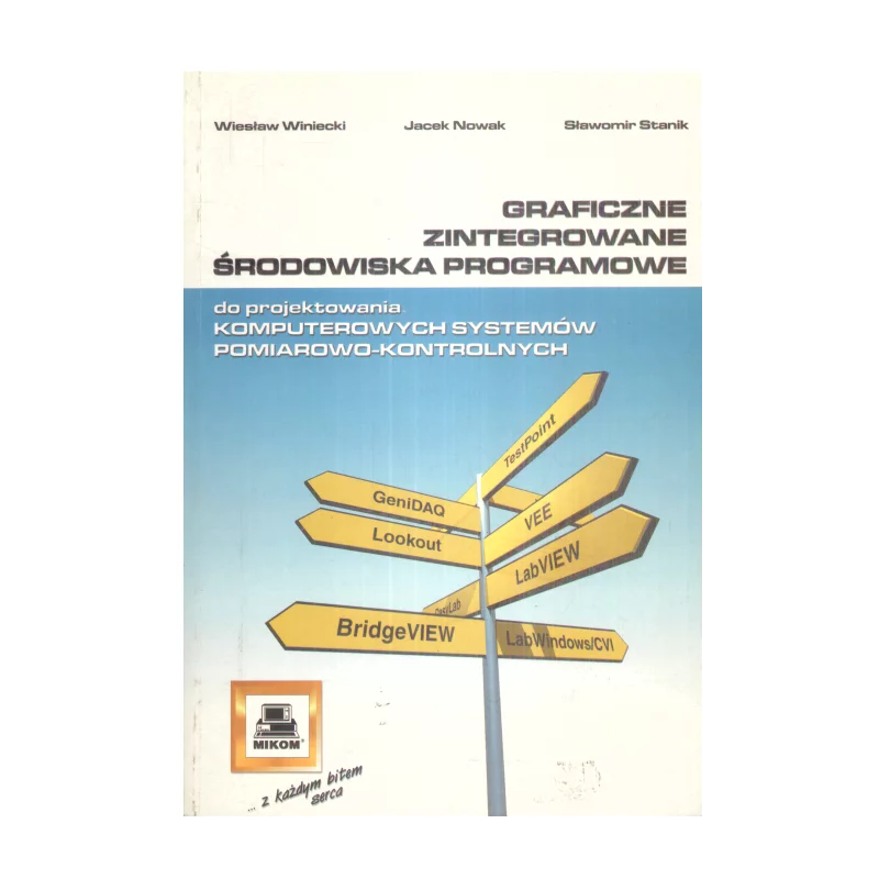 GRAFICZNE ZINTEGROWANE ŚRODOWISKA PROGRAMOWE DO PROJEKTOWANIA KOMPUTEROWYCH SYSTEMÓW POMIAROWO-KONTROLNYCH - Mikom