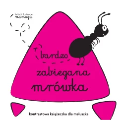 BARDZO ZABIEGANA MRÓWKA KONTRASTOWA KSIĄŻECZKA DLA MALUCHA 12M+ Natalia Urbaniak - Wilga