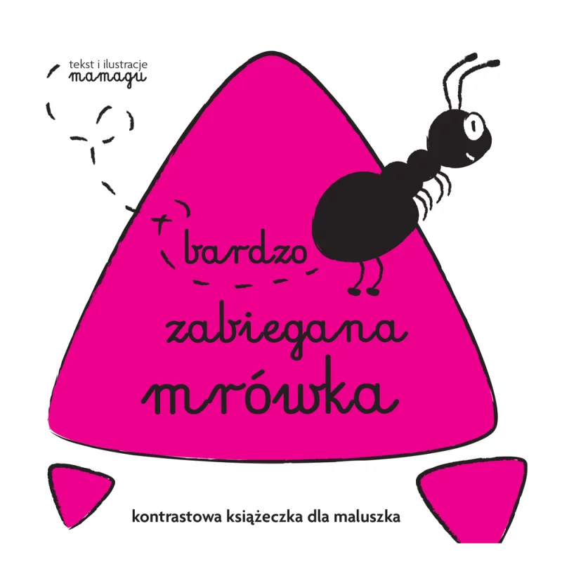 BARDZO ZABIEGANA MRÓWKA KONTRASTOWA KSIĄŻECZKA DLA MALUCHA 12M+ Natalia Urbaniak - Wilga BARDZO ZABIEGANA MRÓWKA KONTRASTOWA KSIĄŻECZKA DLA MALUCHA 12M+ Natalia Urbaniak - Wilga