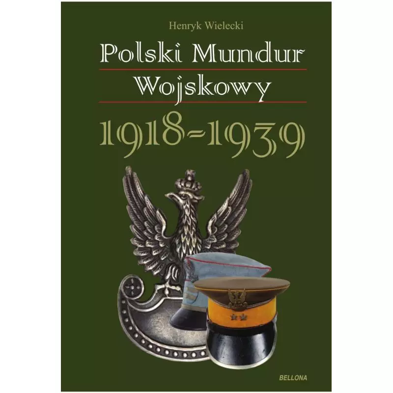 POLSKI MUNDUR WOJSKOWY 1918-1939 Heneryk Wielecki - Bellona