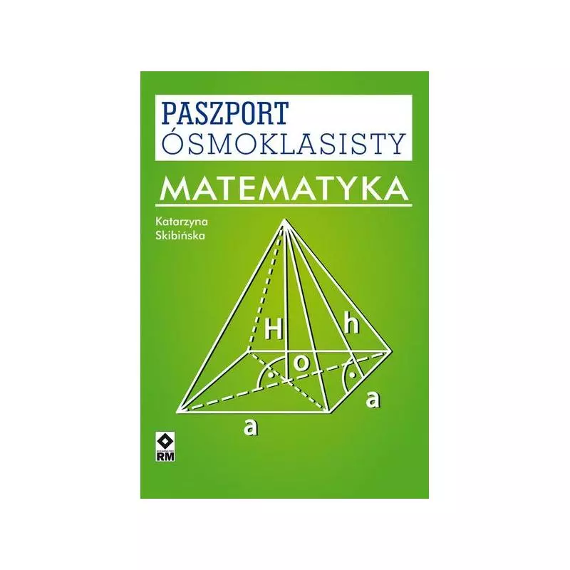 MATEMATYKA PASZPORT ÓSMOKLASISTY Katarzyna Skibińska - Wydawnictwo RM