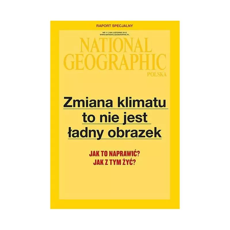 NATIONAL GEOGRAPHIC POLSKA ZMIANA KLIMATU TO NIE JEST ŁADNY OBRAZEK LISTOPAD 2015 - National Geographic