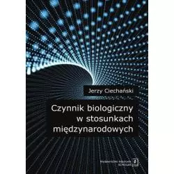 CZYNNIK BIOLOGICZNY W STOSUNKACH MIĘDZYNARODOWYCH Jerzy Ciechański - Scholar