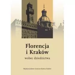 FLORENCJA I KRAKÓW WOBEC DZIEDZICTWA Jacek Purchla - Międzynarodowe Centrum Kultury