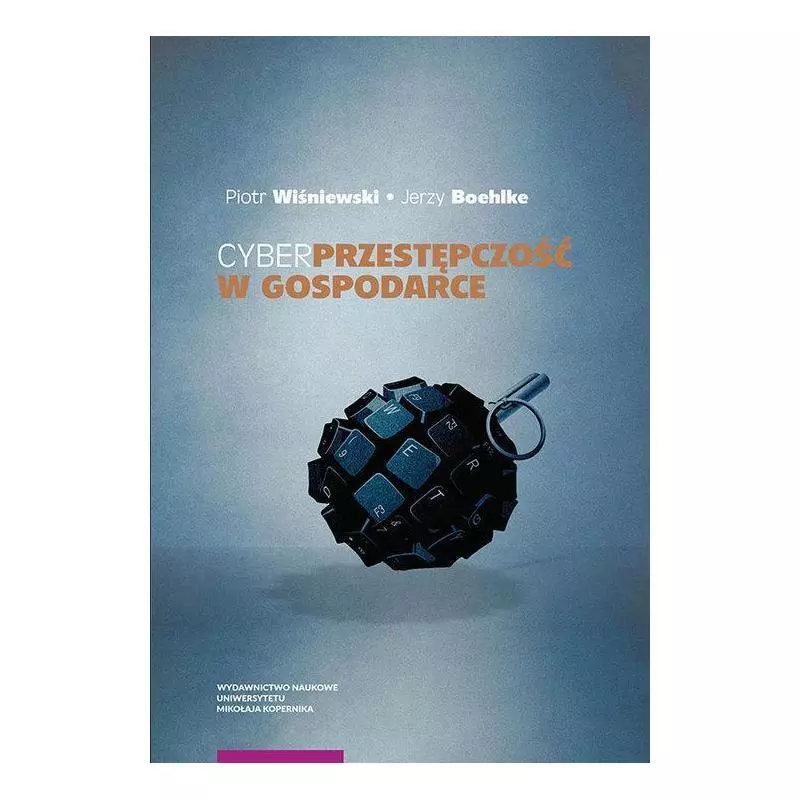 CYBERPRZESTĘPCZOŚĆ W GOSPODARCE Piotr Wiśniewski - Wydawnictwo Naukowe UMK