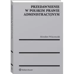 PRZEDAWNIENIE W POLSKIM PRAWIE ADMINISTRACYJNYM Mirosław Wincenciak - Wolters Kluwer