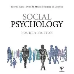SOCIAL PSYCHOLOGY: FOURTH EDITION Eliot R. Smith, Diane M. Mackie, Heather M. Claypool - Purana