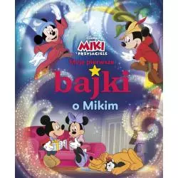 DISNEY MIKI I PRZYJACIELE MOJE PIERWSZE BAJKI O MIKIM - Olesiejuk