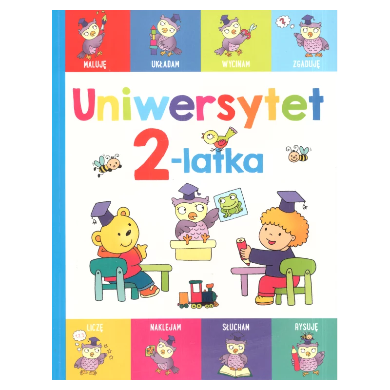 UNIWERSYTET 2-LATKA MALUJĘ UKŁADAM WYCINAM ZGADUJĘ - Olesiejuk
