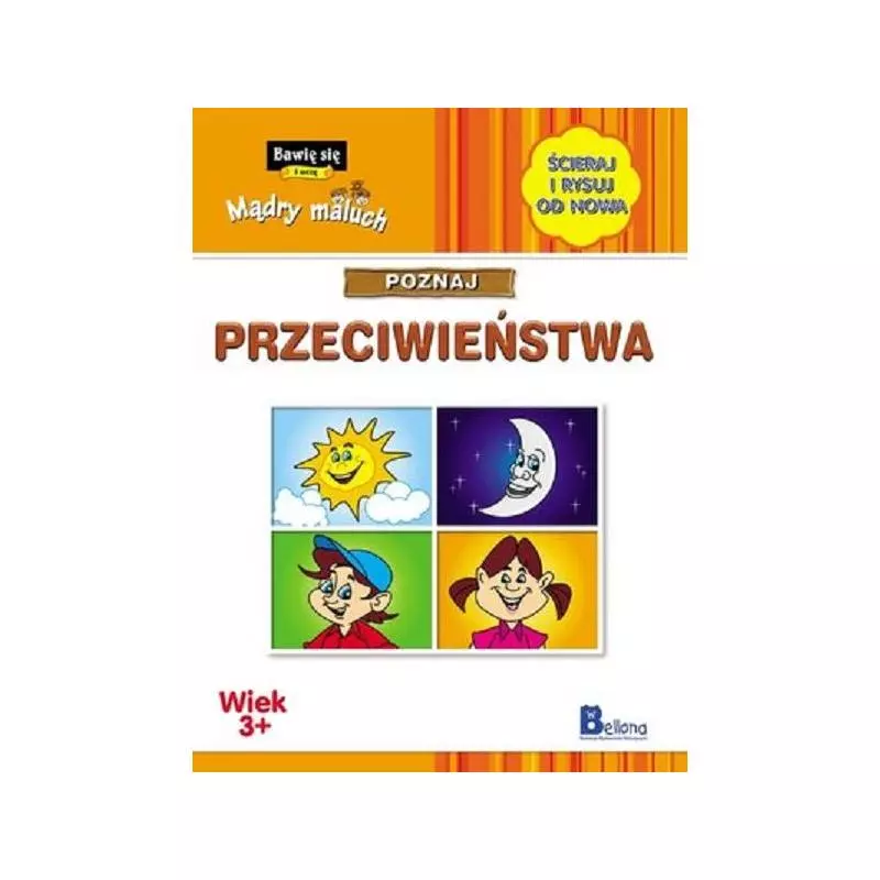 BAWIĘ SIĘ I UCZĘ MĄDRY MALUCH POZNAJ PRZECIWIENSTWA 3+ - Bellona BAWIĘ SIĘ I UCZĘ MĄDRY MALUCH POZNAJ PRZECIWIENSTWA 3+ - Bellona