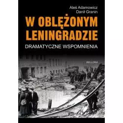 W OBLĘŻONYM LENINGRADZIE DRAMATYCZNE SPOMNIENIA Aleś Adamowicz, Danił Granin - Bellona