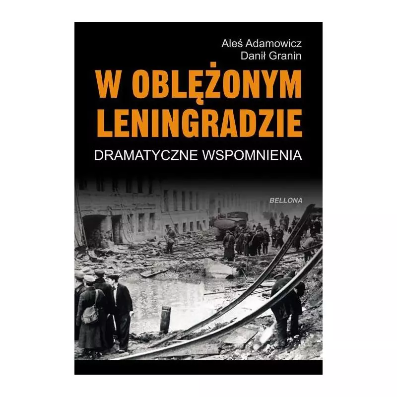 W OBLĘŻONYM LENINGRADZIE DRAMATYCZNE SPOMNIENIA Aleś Adamowicz, Danił Granin - Bellona